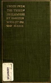 Cover of: Under the trees and elsewhere by Hamilton Wright Mabie