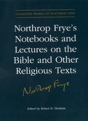 Cover of: Northrop Frye's Notebooks and Lectures on the Bible and Other Religious Texts (Collected Works of Northrop Frye) by Northrop Frye