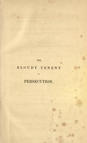 Cover of: The bloudy tenent of persecution for cause of conscience discussed by Roger Williams