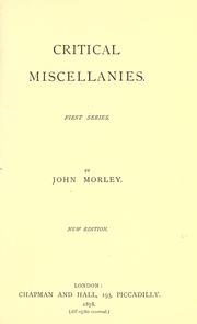 Cover of: Critical miscellanies by John Morley, 1st Viscount Morley of Blackburn, John Morley, 1st Viscount Morley of Blackburn