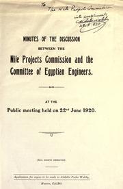 Cover of: Minutes of the discussion between the Nile Projects Commission and the Committee of Egyptian Engineers.: At the public meeting held on 22nd June 1920 ...