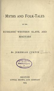 Cover of: Myths and folk-tales of the Russians, western Slavs, and Magyars. by Jeremiah Curtin