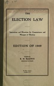 Cover of: The election law.: Instructions and directions for commissioners and managers of elections. Ed. of 1909.