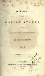 Cover of: History of the United States from the discovery of the American continent. by George Bancroft