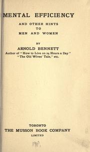 Cover of: Mental efficiency, and other hints to men and women. by Arnold Bennett, Arnold Bennett