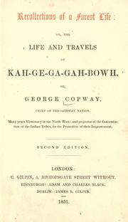 Cover of: Recollections of a forest life, or, The life and travels of Kah-ge-ga-gah-bowh, or George Copway, chief of the Objibway nation