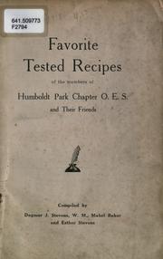 Cover of: Favorite tested recipes of the members of Humboldt Park Chapter O.E.S and their friends by compiled by Dagmar J. Stevens... [et al.]