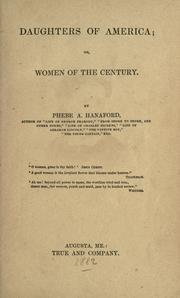 Daughters of America, or, Women of the century by Phebe A. Hanaford
