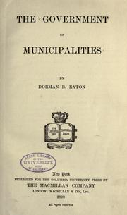 The government of municipalities by Dorman Bridgman [Eaton