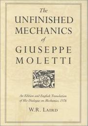 Cover of: The unfinished mechanics of Giuseppe Moletti: an edition and English translation of his Dialogue on mechanics (1576)