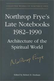 Cover of: Northrop Frye's Late Notebooks, 1982-1990: Architecture of the Spiritual World. 2 vols. Collected Works of Northrop Frye, vol. 5