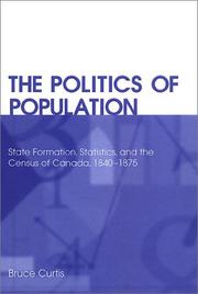 Cover of: The Politics of Population: State Formation, Statistics, and the Census of Canada, 1840-1875