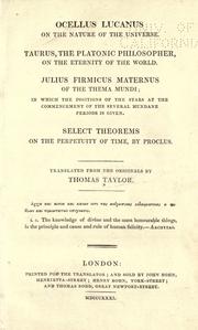 Cover of: Ocellus Lucanus.: On the nature of the universe. Taurus, the Platonic philosoher, On the eternity of the world. Julius Firmicus Maternus Of the thema mundi; in which the positions of the stars at the commencement of the several mundane periods is given. Select theorems on the perpetuity of time, by Proelus.