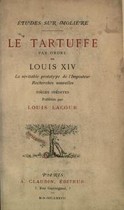 Cover of: ©ØEtudes sur Moli©Łere: le Tartuffe par ordre de Louis XIV; le v©Øeritable prototype de l'imposteur.  Recherches nouvelles, pi©Łeces in©Øedites publi©Łees par Louis L
