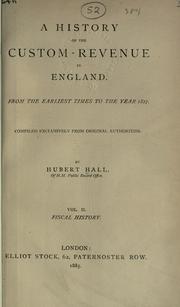 Cover of: History of the custom-revenue in England from the earliest times to the year 1827: compiled exclusively from original authorities.
