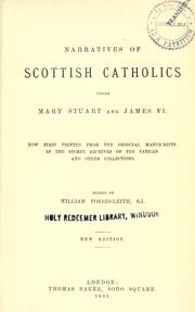 Cover of: Narratives of Scottish Catholics under Mary Stuart and James VI: now first printed from the original manuscripts in the secret archives of the Vatican and other collections