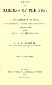 Cover of: The gardens of the sun: or A naturalist's journal on the mountains and in the forests and swamps of Borneo and the Sulu archipelago.