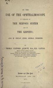 On the use of the ophthalmoscope in diseases of the nervous system and of the kidneys by T. Clifford Allbutt