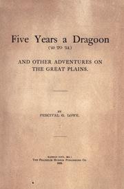 Five Years A Dragoon, '49 To '54, And Other Adventures On The Great Plains by Percival Green Lowe