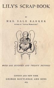 Cover of: Lily's scrap-book by Barker, Sale Mrs.