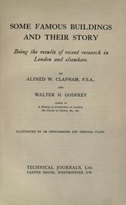 Cover of: Some famous buildings and their story: being the results of recent research in London and elsewhere.  By Alfred W. Clapham and Walter H. Godfrey.