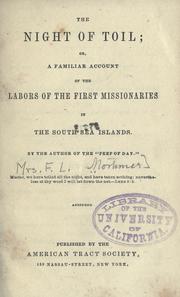 Cover of: The night of toil: or, A familiar account of the labours of the first missionaries in the South Sea islands.