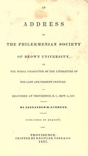 Cover of: address to the Philermenian Society of Brown University: on the moral character of the literature of the last and present century, delivered at Providence, R. I., Sept. 4, 1837