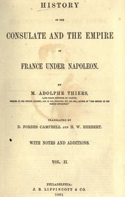 Cover of: History of the consulate and the empire of France under Napoleon by Adolphe Thiers