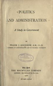 Cover of: Politics and administration: a study in government