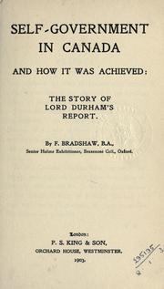 Cover of: Self-government in Canada and how it was achieved: the story of Lord Durham's Report.