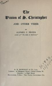 Cover of: The vision of S. Christopher, and other verse. by Alfred C. Fryer, Alfred C. Fryer