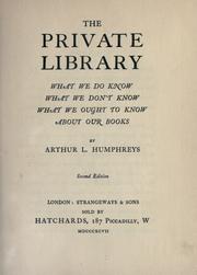 Cover of: The private library: what we do know, what we don't know, what we ought to know about our books.