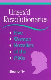 Cover of: Unsex'd revolutionaries: five women novelists of the 1790s