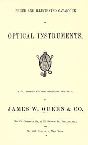 Cover of: Priced and illustrated catalogue of optical instruments, made, imported and sold, wholesale and retail by James W. Queen & Co.