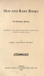 Cover of: Old and rare books: an elementary lecture delivered at the Royal Institution of South Wales, Swansea, on March 2nd, 1885.