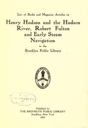 Cover of: List of books and magazine articles on Henry Hudson and the Hudson River, Robert Fulton and early steam navigation in the Brooklyn public library. by Brooklyn Public Library.