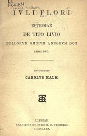 Cover of: Epitomae de Tito Livio bellorum omnium annorum DCC libri duo by Lucius Annaeus Florus