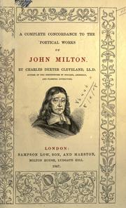 A complete concordance to the poetical works of John Milton by Charles Dexter Cleveland