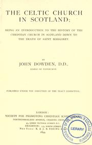 Cover of: The Celtic church in Scotland, being an introduction to the history of the Christian church in Scotland down to the death of Saint Margaret