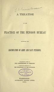Cover of: A treatise on the practice of the Pension Bureau, governing the adjudication of Army and Navy pensions