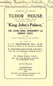 Cover of: Description and history of Tudor House and of the Norman house traditionally known as "King John's palace" ...