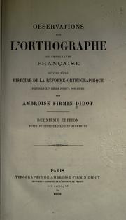 Cover of: Observations sur l'orthographe ou ortografie fran©ʻcaise, suivies d'une historie de la r©Øeforme orthographique depuis le XVe si©Łecle jusqu'©Ła nos jo