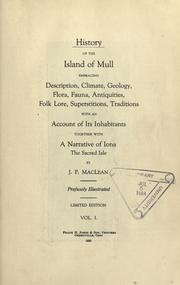 Cover of: History of the Island of Mull embracing description, climate, geology, flora, fauna, antiquities, folk lore, superstitutions, traditions, with an account of its inhabitants, together with a narrative of Iona, the sacred isle