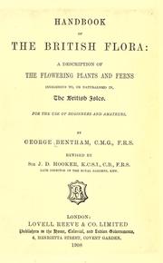 Cover of: Handbook of the British flora: a description of the flowering plants and ferns indigenous to, or naturalised in the British Isles. by George Bentham