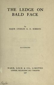 Cover of: The ledge on Bald Face by Charles G. D. Roberts, Charles G. D. Roberts