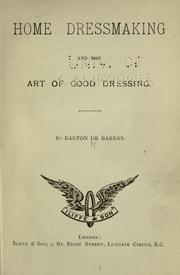 Cover of: Home dressmaking and the art of good dressing. by Easton De Barras