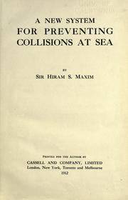Cover of: A new system for preventing collisions at sea by Hiram S. Maxim