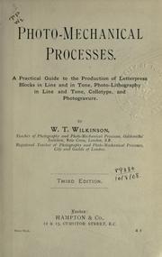 Cover of: Photo-mechanical processes: a practical guide to the production of letterpress blocks in line and in tone, photo-lithography in line and tone, collotype, and photogravure.