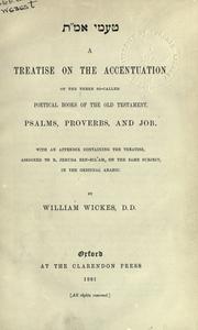 Cover of: A treatise on the accentuation of the three so-called poetical books on the Old Testament, Psalms, Proverbs, and Job by Wickes, William