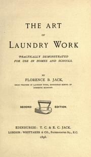 Cover of: The art of laundry work: practically demonstrated for use in homes and schools